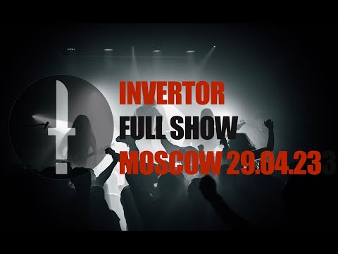 Видео: Invertor Full show // Москва  29.04.23