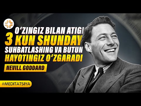 Видео: О‘ZINGIZ BILAN ATIGI 3 KUN SHUNDAY SUHBATLASHING VA BUTUN HAYOTINGIZ O‘ZGARADI - NEVILL GODDARD