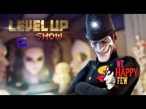 Видео: Level Up show, 4 сезон, 2 серия  Обзор We Happy Few