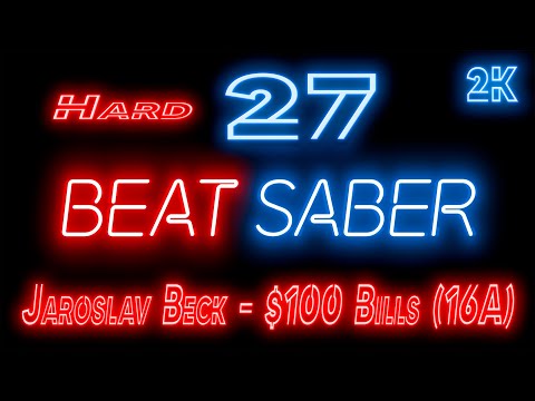Видео: Beat Saber 🔶 Прохождение кампании 🔶 № 27 Jaroslav Beck - $100 Bills (16A) 🔶 HARD 🔶 2k