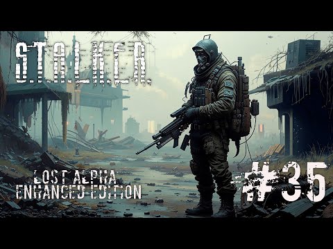 Видео: Х-7 ☢️ S.T.A.L.K.E.R.: Lost Alpha Enhanced Edition v1.2.2 ☢️Стрим ☢️ #35