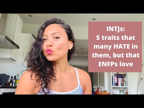 Видео: 5 черт INTJ, которые ненавидят другие типы и которые нравятся ENFP