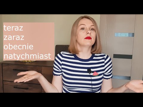 Видео: Это многоликое СЕЙЧАС в польском языке.  Teraz, obecnie, zaraz, natychmiast