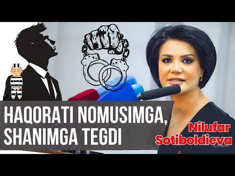 Видео: НИЛУФАР СОТИБОЛДИЕВА: НОМУСИМГА ХАҚОРАТ ҚИЛГАНИ УЧУН 100 МИЛЛИОН МОДДИЙ ЖАРИМА СЎРАЙМАН
