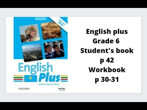 Видео: Ағылшын тілі 6 сынып English Plus Student`s book 42 бет, Workbook 30,31 бет жауаптарымен