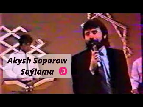 Видео: Akysh Saparow (Акыш Сапаров) - Saylama aydymlary