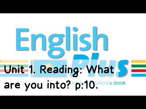 Видео: English Plus 6 gr. Unit 1. What are you into? p:10. Student's book. Ағылшын тілі 6 сынып. #english