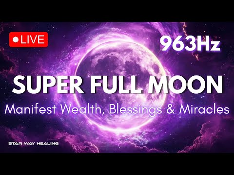 Видео: 963 Гц 🌕 СУПЕРПОЛНОЛУНИЕ • ОКТЯБРЬ 2025 • ПРОЯВЛЕНИЕ БОГАТСТВА, БЛАГОСЛОВЕНИЙ И ЧУДЕС