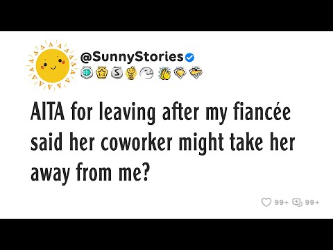 Видео: AITA за то, что я ушел после того, как моя невеста сказала, что ее коллега может увести ее от меня?