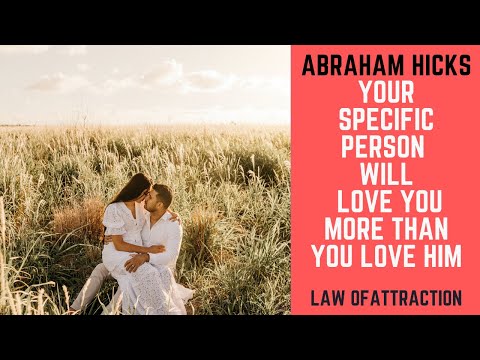 Видео: Абрахам Хикс — Ваш конкретный человек будет любить вас больше, чем вы любите его | Закон притяжения