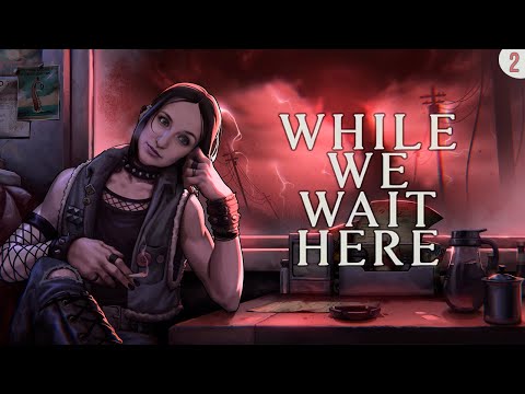 Видео: ВСЕМУ ВИНОЙ ПРИШЕЛЬЦЫ? ► WHILE WE WAIT HERE ПРОХОЖДЕНИЕ #2