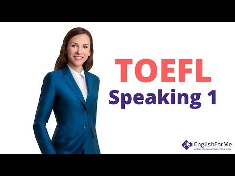 Видео: Как сдать TOEFL Speaking 1 - Как сдать TOEFL на 115 из 120 - Подготовка к TOEFL по скайп с носителем