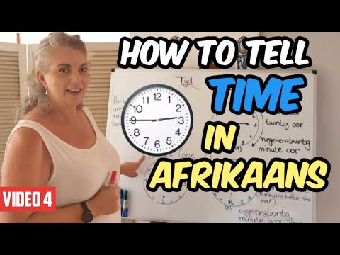Видео: Как определить время на языке африкаанс | ИЗУЧАЙТЕ АФРИКАНСКИЙ НЕФОРМАЛЬНО | Видео 4
