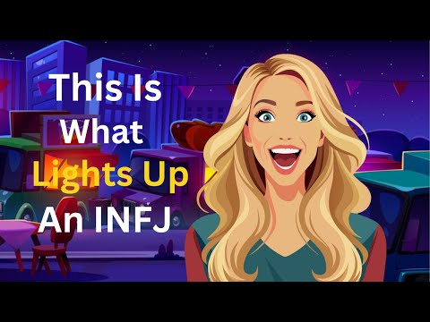 Видео: Вот что зажигает INFJ
