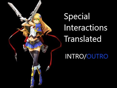 Видео: Перевод специальных взаимодействий Ноэля Вермиллиона из BlazBlue Centralfiction (INTRO/OUTRO)