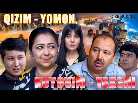 Видео: Qizim-yomon, Kuyovim-yaxshi (O`zbek kino) Қизим-ёмон, куёвим-яхши