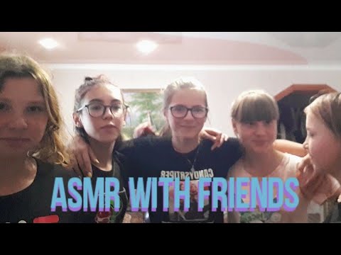 Видео: ASMR WITH FRIENDS | АСМР с друзьями