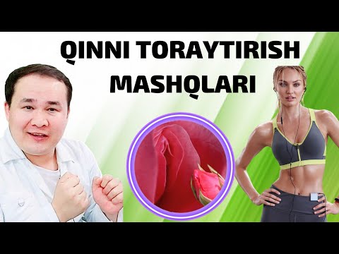 Видео: ҚИННИ ТОРАЙТИРИШ МАШҚЛАРИ / АЁЛ ЖИНСИЙ АЪЗОЛАРИНИ ЧИРОЙЛИ ҚИЛИШ
