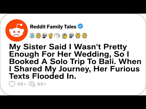 Видео: Моя сестра сказала, что я недостаточно красива для её свадьбы, поэтому я забронировала сольное вы...