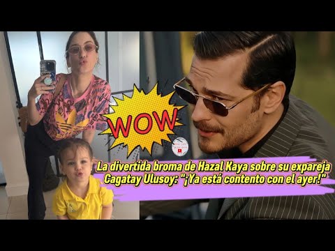 Видео: Уморительная шутка Хазал Кая о ее бывшем партнере Чагатае «Он уже доволен вчерашним днем!»