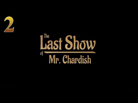Видео: The Last Show of Mr. Chardish | Прохождение # 2