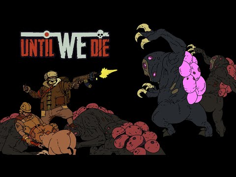 Видео: ▼А ЧТО ТАМ С UNTIL WE DIE В 2023 ГОДУ?
