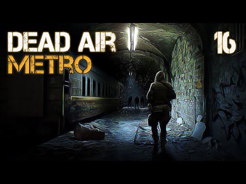 Видео: S.T.A.L.K.E.R. Dead Air Metro #16 НЕУДАЧНАЯ ЭКСПЕДИЦИЯ