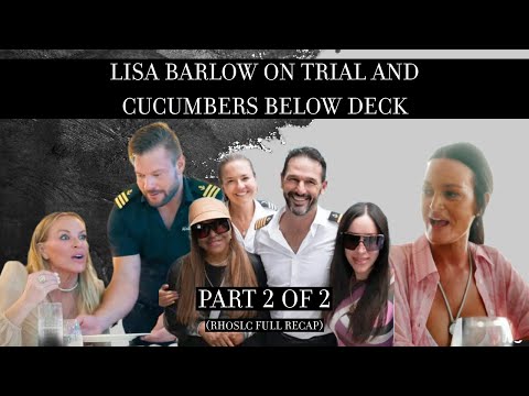Видео: Лиза Барлоу о суде и огурцах под палубой (часть 2 из 2) (полный обзор RHOSLC)