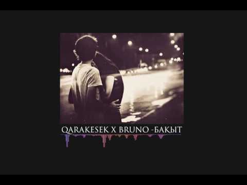 Видео: QARAKESEK X BRUNO - БАҚЫТ (MP3)