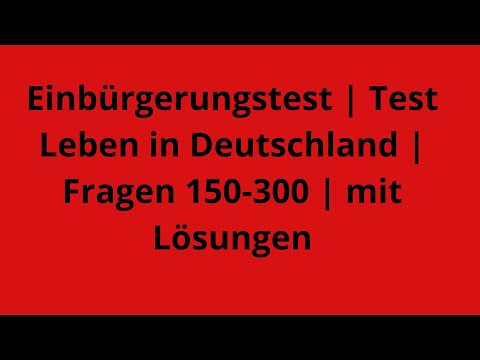 Видео: Einbürgerungstest | Test Leben in Deutschland | Fragen 150-300 | mit Lösungen  Учим вместе!