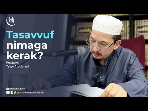 Видео: Tasavvuf ilmi nimaga kerak? - Husaynxon Yahyo Abdulmajid I Ҳусайнхон Яҳё Абдулмажид