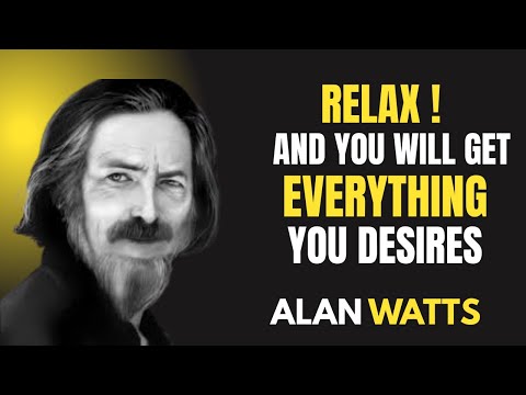 Видео: Расслабьтесь, и вы получите всё, что пожелаете | Алан Уоттс