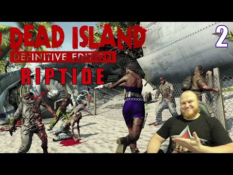 Видео: Dead Island: Riptide Definitive Edition ➤ ПОЛНОЕ ПРОХОЖДЕНИЕ НА РУССКОМ ЯЗЫКЕ | СТРИМ #2