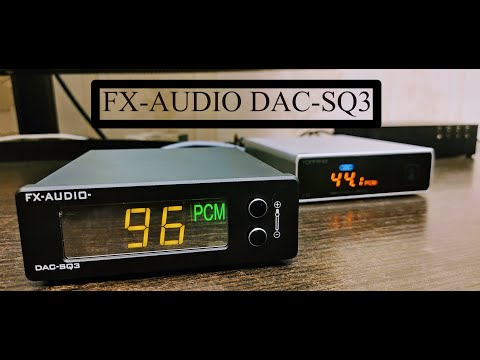 Видео: FX-AUDIO DAC-SQ3-напористый малый