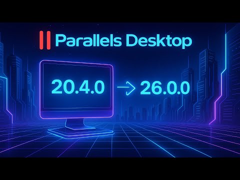 Видео: Parallels Desktop 26: Обновление с версии 20.4.0 до 26.0.0