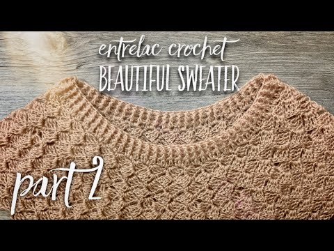 Видео: СВИТЕР ЭНТЕРЛАК КРЮЧКОМ: ЧАСТЬ 2 / ENTRELAC CROCHET BEAUTIFUL SWEATER