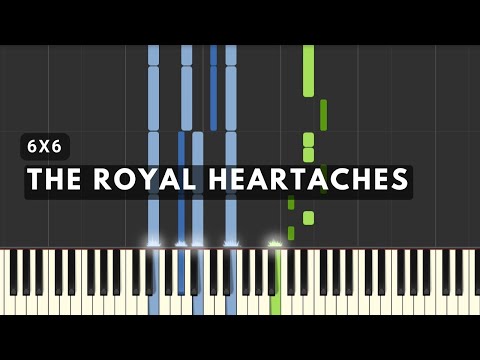 Видео: The Royal Heartaches - 6x6 (Төгөлдөр хуур)