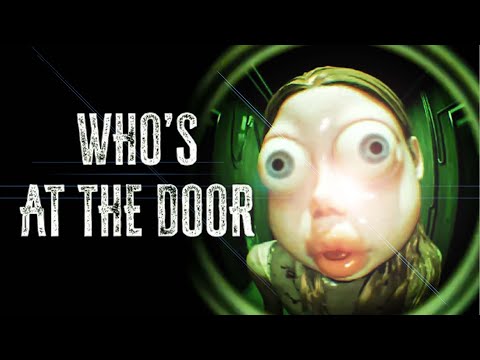 Видео: КТО за ДВЕРЬЮ? ➩ WHO'S AT THE DOOR