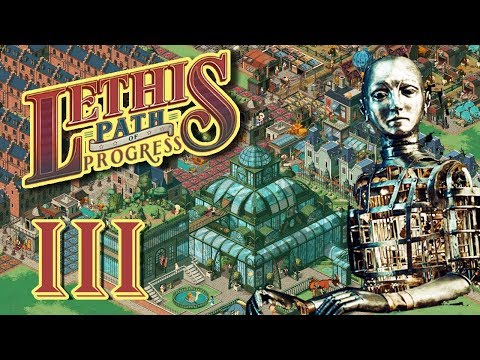 Видео: Lethis - Path Of Progress | Аристократы и фабрика автоматонов #3