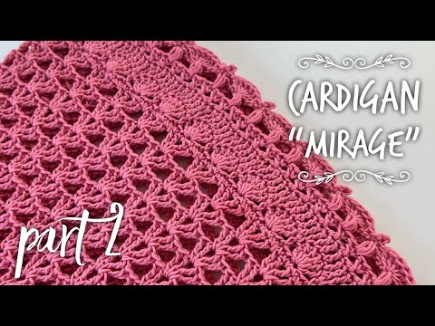 Видео: Потрясающей красоты летний кардиган крючком «MIRAGE» part 2 🌺🌺🌺 How to crochet beautiful cardigan