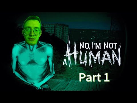 Видео: А кого бы впустил ты ? No, I'm not a Human Part 1