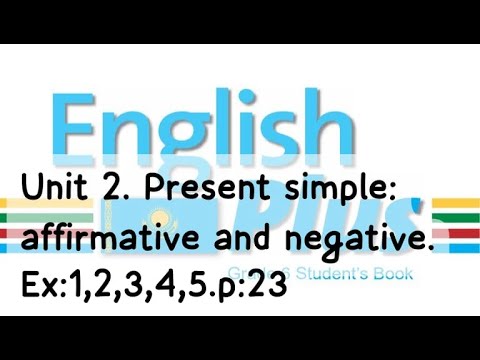 Видео: English Plus 6. Unit 2. Present simple. Ex:1,2,3,4,5. p:23. St\B. Ағылшын тілі 6 сынып. #english
