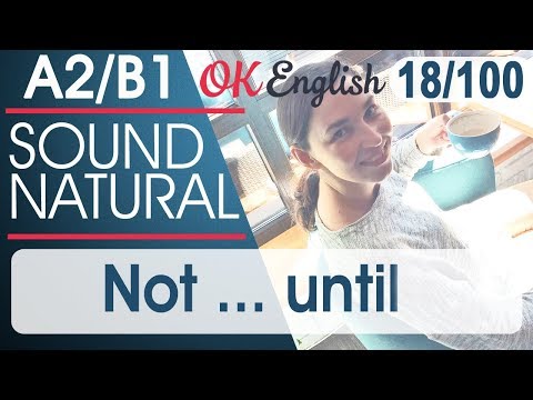 Видео: 18/100 Not ... until - не ... до того, как 🇺🇸 Разговорный английский: 100 английских фраз