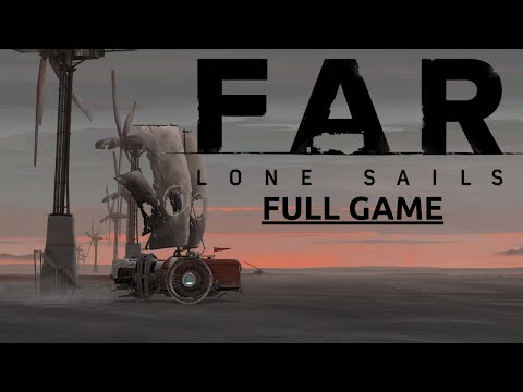 Видео: FAR: Lone Sails  ➤ Полное прохождение на русском  ➤ Walkthrough full game