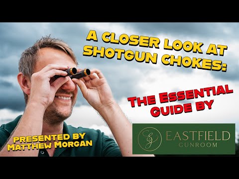 Видео: Полное руководство по дульным сужениям для дробовиков от Eastfield Gunroom