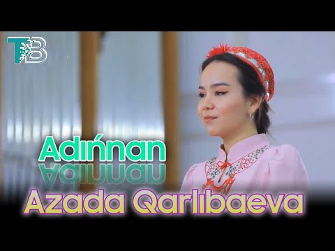 Видео: Azada Qarlıbaeva - Adińnan | Азада Қарлыбаева - Адыңнан #qaraqalpaqstan #nukus #2023