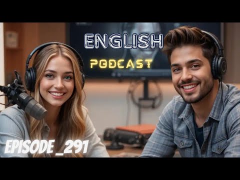 Видео: Подкаст «Изучение английского языка», беседа, выпуск 291 | Подкаст на английском языке