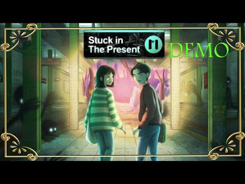 Видео: НАСТОЯЩЕЕ - ПУТЬ К ПРОШЛОМУ? ► Stuck in the Present Demo
