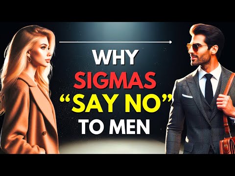 Видео: 10 причин, почему женщины-сигма говорят «нет» мужчинам и уходят