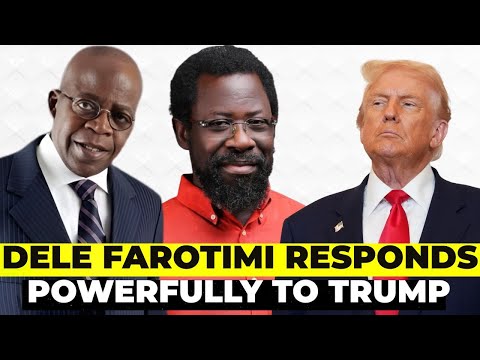 Видео: Трамп угрожает вторжением в Нигерию | Деле Фаротими отвечает мощно
